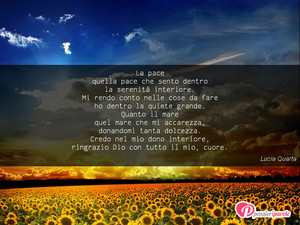 Immagine con frase di Lucia Quarta - La pace quella pace che sento dentro la...