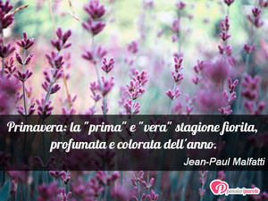 Immagine con frase di Jean-Paul Malfatti - Primavera: la 