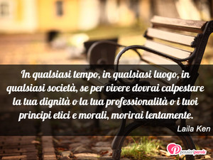 Immagine con frase di Laila Ken - In qualsiasi tempo, in qualsiasi luogo, in...