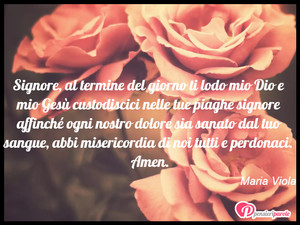 Immagine con frase di Maria Viola - Signore, al termine del giorno ti lodo mio Dio...