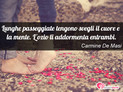 Immagine con frase benessere e bellezza di Carmine De Masi - Lunghe passeggiate tengono svegli il cuore e...
