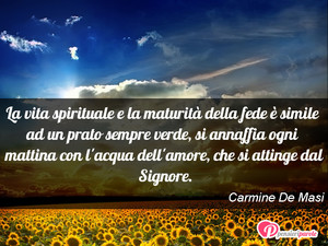 Immagine con frase di Carmine De Masi - La vita spirituale e la maturit della fede ...
