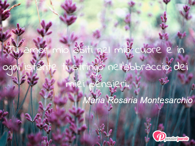 Immagine con augurio frasi tvb di Maria Rosaria Montesarchio - Tu amor mio abiti nel mio cuore e in ogni...