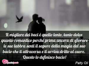 Immagine con frase di Patty Oli - Il migliore dei baci  quello lento, tanto...