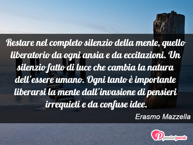 Immagine con frase silenzio di Erasmo Mazzella - Restare nel completo silenzio della mente...