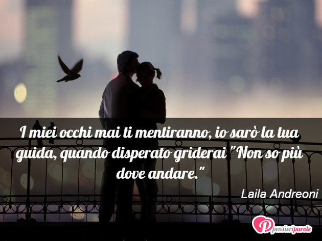 Immagine Con Frase Amicizia Di Laila Andreoni I Miei Occhi Mai Ti Mentiranno Io Saro La