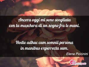Immagine con frase di Elena Piccinini - Ancora oggi mi sono svegliata con la maschera...