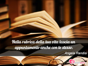Immagine con frase di Angela Randisi - Nella rubrica della tua vita lascia un...