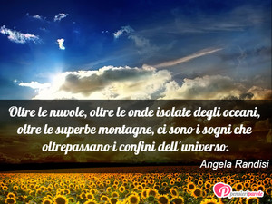 Immagine con frase di Angela Randisi - Oltre le nuvole, oltre le onde isolate degli...