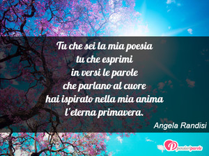 Immagine con frase di Angela Randisi - Tu che sei la mia poesia tu che esprimi in...