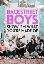 Backstreet Boys: Show 'Em What You're Made Of